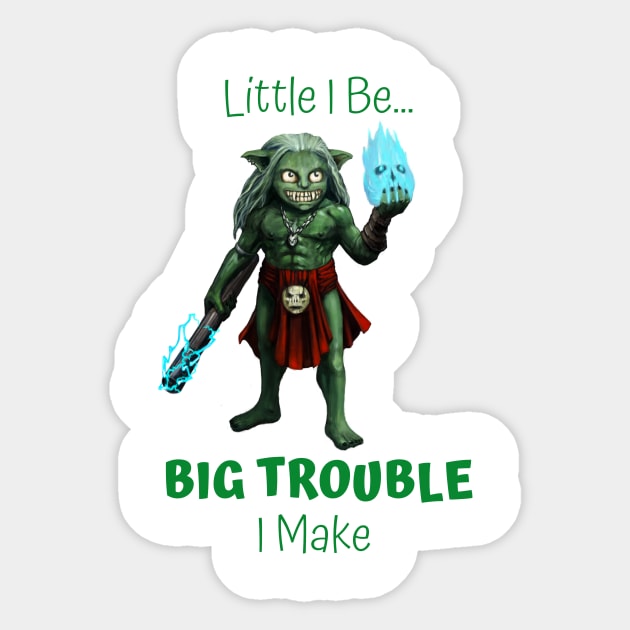 Little I Be... Big Trouble I Make Sticker by Mystik Media LLC